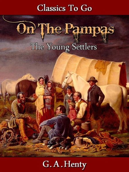 Out on the Pampas - Or, The Young Settlers (eBook, ePUB) Out on the Pampas - Or, The Young Settlers (eBook, ePUB)