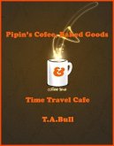 Pipin's Coffee, Baked Goods & Time Travel Cafe (eBook, ePUB)