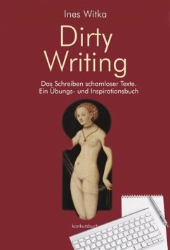Dirty Writing. Vom Schreiben schamloser Texte (eBook, ePUB) - Witka, Ines