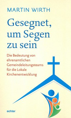 Gesegnet, um Segen zu sein (eBook, PDF) - Wirth, Martin