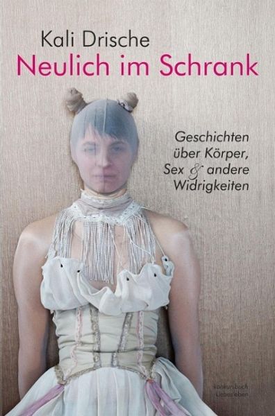 Neulich im Schrank. Körper, Sex und andere Widrigkeiten (eBook, ePUB) Neulich im Schrank. Körper, Sex und andere Widrigkeiten (eBook, ePUB)