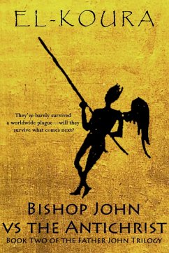Bishop John VS the Antichrist (Father John Trilogy, #2) (eBook, ePUB) - El-Koura, Karl