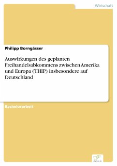 Auswirkungen des geplanten Freihandelsabkommens zwischen Amerika und Europa (THIP) insbesondere auf Deutschland (eBook, PDF) - Borngässer, Philipp