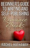 Beginner's Guide to Writing and Self-Publishing Romance eBooks (New Romance Writer Series) (eBook, ePUB)