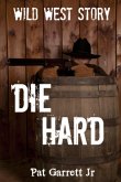 Die Hard: Wild West Story (Wild West Series) (eBook, ePUB)