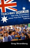 Teaching English: 101 ESL PowerPoint Ideas That Get Students Talking (Teaching ESL, #5) (eBook, ePUB)