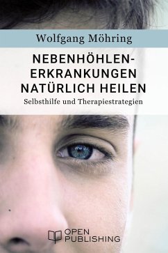 Nebenhöhlen-Erkrankungen natürlich heilen - Selbsthilfe und Therapiestrategien (eBook, ePUB)