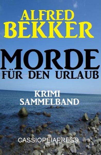 Morde für den Urlaub - Krimi Sammelband (eBook, ePUB) Morde für den Urlaub - Krimi Sammelband (eBook, ePUB)