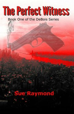 The Perfect Witness (The DeBois Series, #1) (eBook, ePUB) - Raymond, Sue