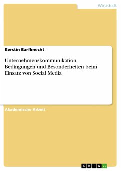 Unternehmenskommunikation. Bedingungen und Besonderheiten beim Einsatz von Social Media (eBook, PDF) - Barfknecht, Kerstin