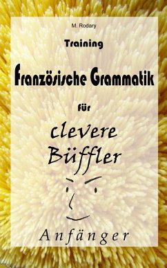 Training Französische Grammatik für clevere Büffler - Anfänger (eBook, ePUB) - Rodary, M.