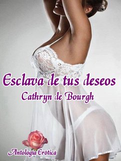 Esclava de tus deseos (eBook, ePUB) - Bourgh, Cathryn de; Palacios, Florencia