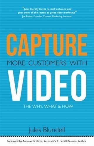 Capture More Customers With Video; the Why, What and How (eBook, ePUB)