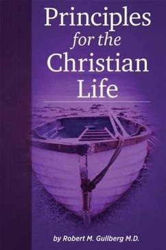 Principles for the Christian Life (eBook, ePUB) - Gullberg, Robert M.