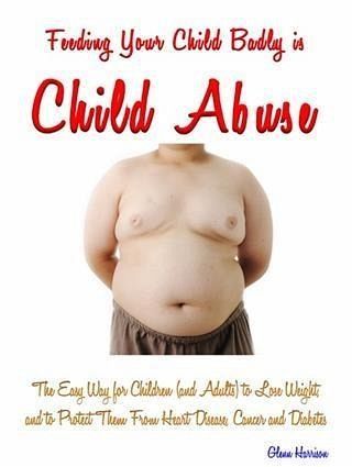 Feeding Your Child Badly is Child Abuse (eBook, ePUB)