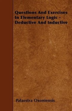 Questions And Exercises In Elementary Logic - Deductive And Inductive