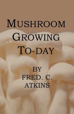 Mushroom Growing Today - Atkins, Fred C.