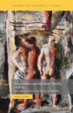 Sex, Soldiers and the South Pacific, 1939-45 - Smaal, Yorick
