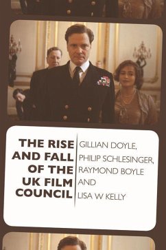 The Rise and Fall of the UK Film Council - Doyle, Gillian; Schlesinger, Philip; Boyle, Raymond