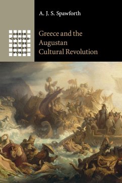 Greece and the Augustan Cultural Revolution - Spawforth, A. J. S.