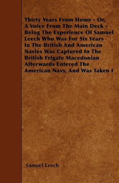 Thirty Years From Home - Or, A Voice From The Main Deck - Being The Experience Of Samuel Leech - Leech, Samuel