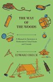 The Way Of The Woods - A Manual For Sportsmen In Northeastern United States And Canada