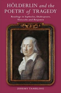 Cover Holderlin and the Poetry of Tragedy: Readings in Sophocles, Shakespeare, Nietzsche & Benjamin