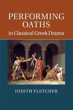 Performing Oaths in Classical Greek Drama - Fletcher, Judith