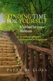 Finding Time for Your Self: A Spiritual Survivors Workbook -- 52 Weeks of Reflections & Exercises for Busy People