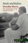 Petals and Bullets: Dorothy Morris -- New Zealand Nurse in the Spanish Civil War