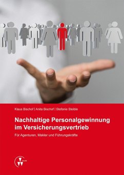 Nachhaltige Personalgewinnung im Versicherungsvertrieb (eBook, ePUB) - Bischof, Anita; Bischof, Klaus; Steible, Stefanie