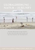 Globalisierung - Natur - Zukunft erzählen Globalisierung - Natur - Zukunft erzählen