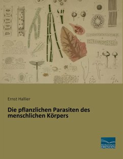 Die pflanzlichen Parasiten des menschlichen Körpers - Hallier, Ernst