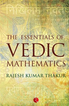 THE ESSENTIALS OF VEDIC MATHEMATICS - Thakur, Rajesh Kumar