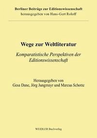 Wege zur Weltliteratur - Dane, Gesa (Hrsg.) / Jungmayr, Jörg (Hrsg.) / Schotte, Marcus (Hrsg.).