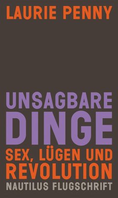 Unsagbare Dinge. Sex Lügen und Revolution (eBook, ePUB) - Penny, Laurie