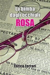 La bimba dagli occhiali rosa (eBook, PDF) - Ferrari, Enrico