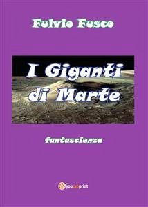 I Giganti di Marte (eBook, ePUB) - Fusco, Fulvio