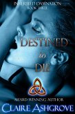 Destined to Die (Inherited Damnation, #3) (eBook, ePUB) Destined to Die (Inherited Damnation, #3) (eBook, ePUB)