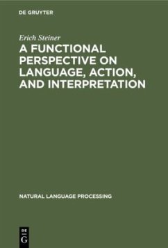 A Functional Perspective on Language, Action, and Interpretation - Steiner, Erich