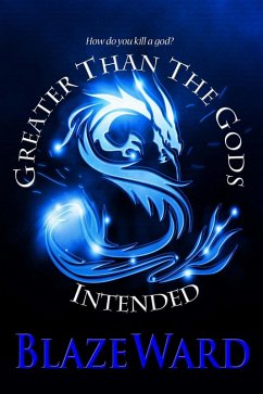 Greater Than The Gods Intended (The Last Waltz) (eBook, ePUB) - Ward, Blaze