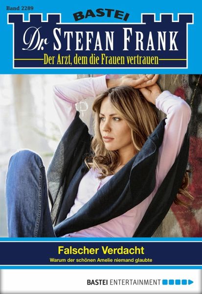 Falscher Verdacht / Dr. Stefan Frank Bd.2289 (eBook, ePUB)