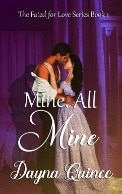 Mine, All Mine (Fated for Love, #1) (eBook, ePUB) - Quince, Dayna