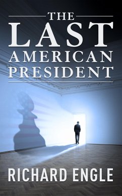 The Last American President (eBook, ePUB) - Engle, Richard