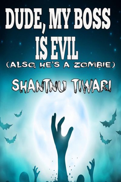 Dude, My Boss is Evil (Also, He's a Zombie) (eBook, ePUB) Dude, My Boss is Evil (Also, He's a Zombie) (eBook, ePUB)