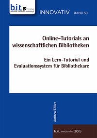 Online-Tutorials an wissenschaftlichen Bibliotheken - Zöller, Anthea