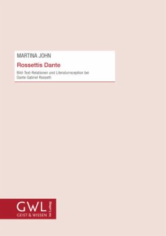 Rossettis Dante Bild-Text-Relationen und Literaturrezeption bei Dante Gabriel Rossetti - John, Martina