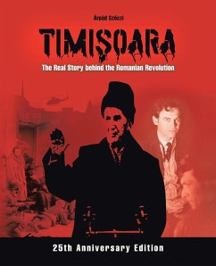 Timi¿oara - The Real Story behind the Romanian Revolution - Sz¿czi, Árpád