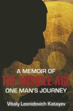 A Memoir of the Missile Age: One Man's Journey - Katayev, Vitaly Leonidovich