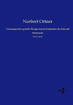 Vorlesungen über spezielle Therapie innerer Krankheiten für Ärzte und Studierende - Ortner, Norbert